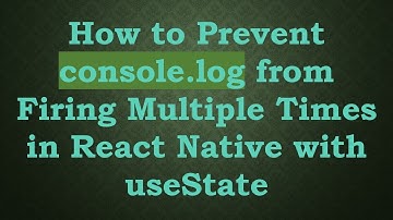 How to Prevent console.log from Firing Multiple Times in React Native with useState