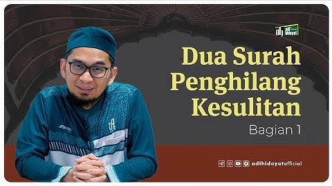 Dua Surah Penghilang Kesulitan Part 1 - Ustadz Adi Hidayat