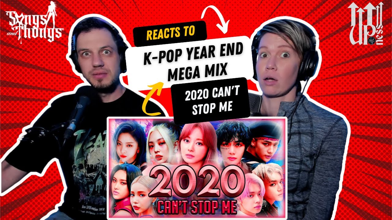 2020 Can't stop me - K-POP Year end Megamix - REACTION by Songs and Thongs 