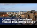 Polícia faz operação na região em que criminosos atiraram contra militares em Vitória