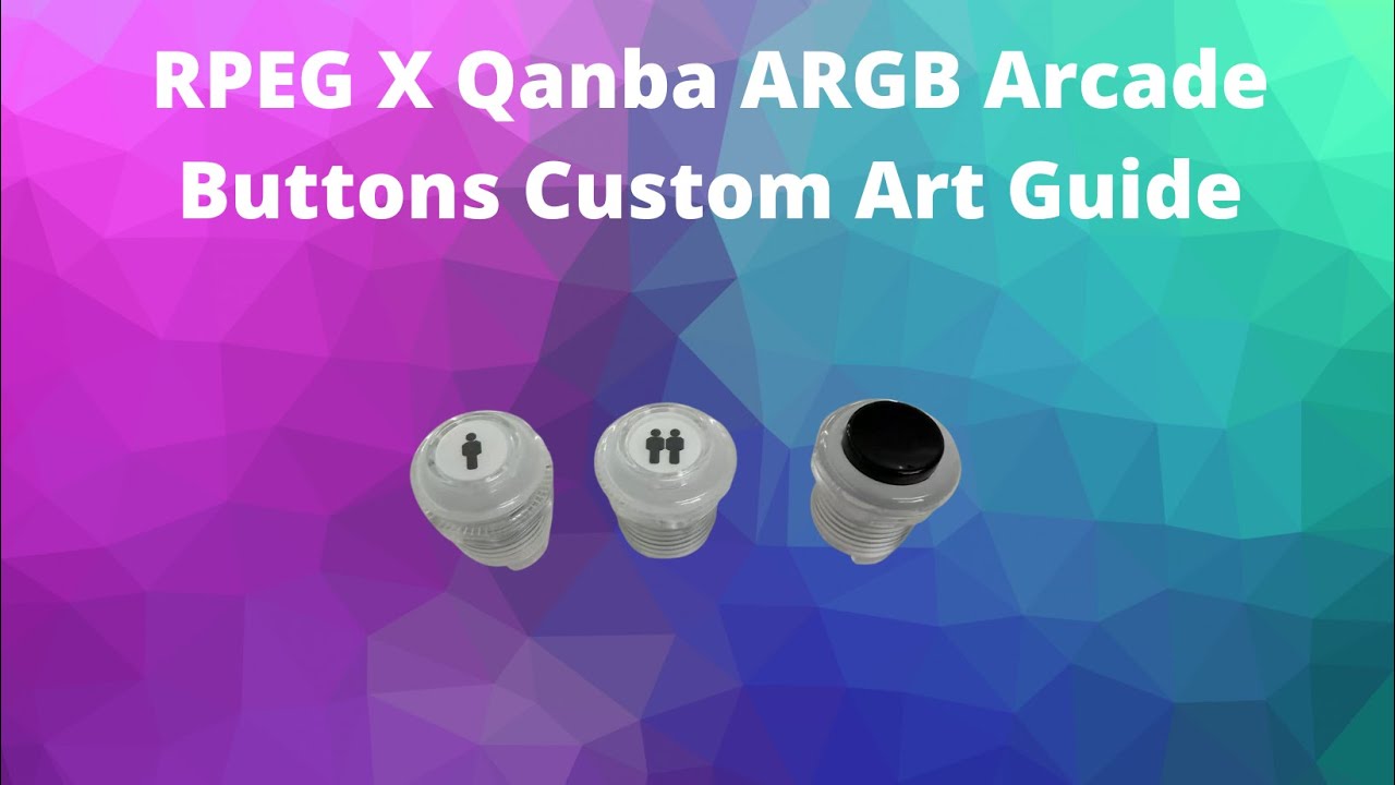 RPEG x Qanba ARGB Arcade Buttons Custom Artwork Guide