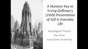 Sociological Theory: Skeleton Key 2 to Goffman