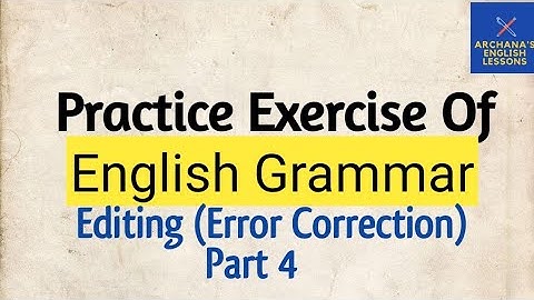 Practice Exercise Of English Grammar (Editing )/ Error Correction
