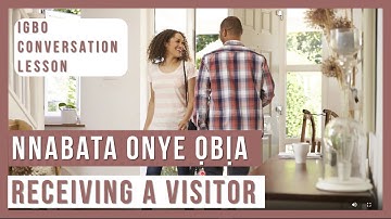 Igbo Language Conversation Lesson | Receiving a Visitor  | Learn Igbo Now