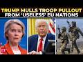 ‘They are of no help to us!’: Trump threatens troop pullout from Germany, Italy, Spain over Iran war