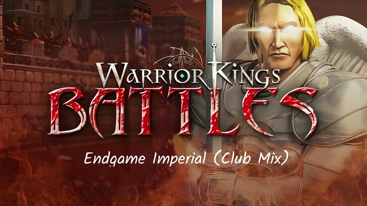 Warrior Kings Battles - Endgame Imperial (Club Mix) - YouTube