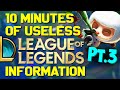 10 Minutes of Useless Information about League of Legends Pt.3! (Ft. Pianta!)