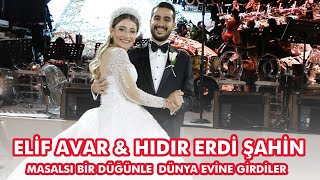 Hıdır Erdi Şahin & Elif Avar Görkemli Bir Törenle Dünyaevine Girdiler
