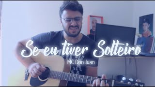 Dell - Se eu Tiver Solteiro (cover) Mc Don Juan