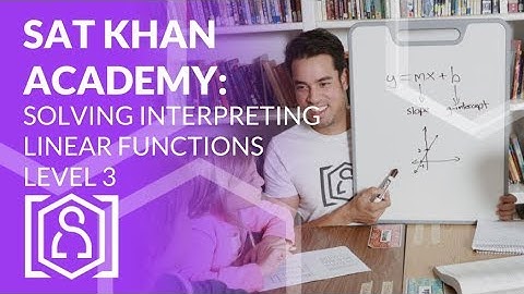 SAT Khan Academy Solving Interpreting Linear Functions Level 3 (sat math help)