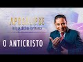 O anticristo | Apocalipse - Revelações de Esperança com o Pr. Luis Gonçalves