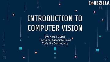 Introduction to Computer Vision || by Kartik Gupta  || Team Codezilla || Mozilla Community