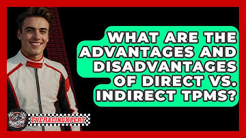 What Are The Advantages And Disadvantages Of Direct Vs. Indirect TPMS? - The Racing Xpert