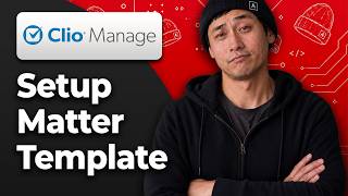 How to Set Up a Matter Template in Clio Manage [2026 Step By Step Guide]