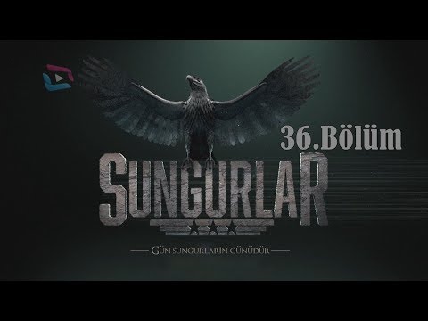 SUNGURLAR - Bölüm 36 (Uzun Versiyon)