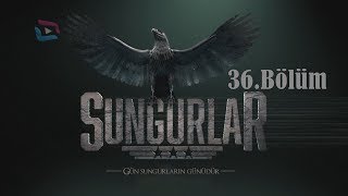 Sungurlar - Bölüm 36 Uzun Versiyon