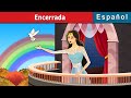 Encerrada | Locked in in Spanish | Spanish Fairy Tales