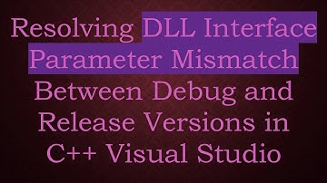 Resolving DLL Interface Parameter Mismatch Between Debug and Release Versions in C+ +  Visual Studio