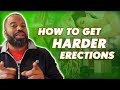 How To Get Harder Erections Naturally | 5 Effective Ways To Stronger Erections