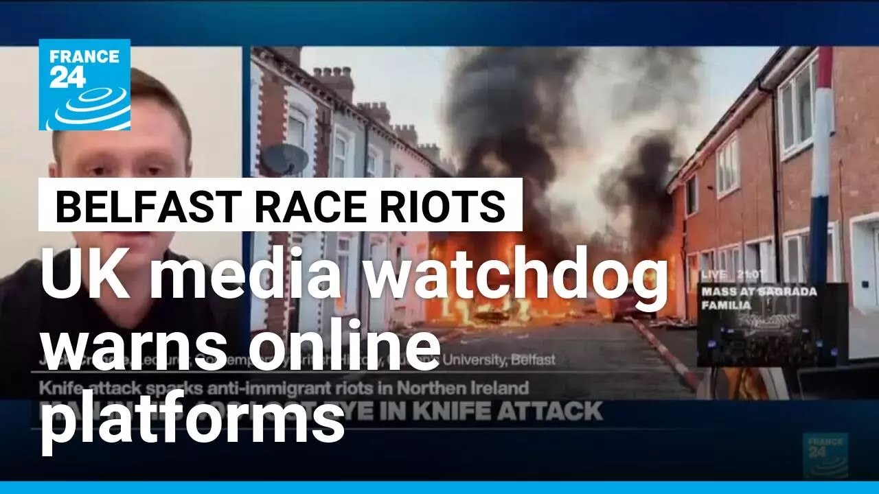 UK watchdog warns online platforms as Belfast riots go viral • FRANCE 24 English