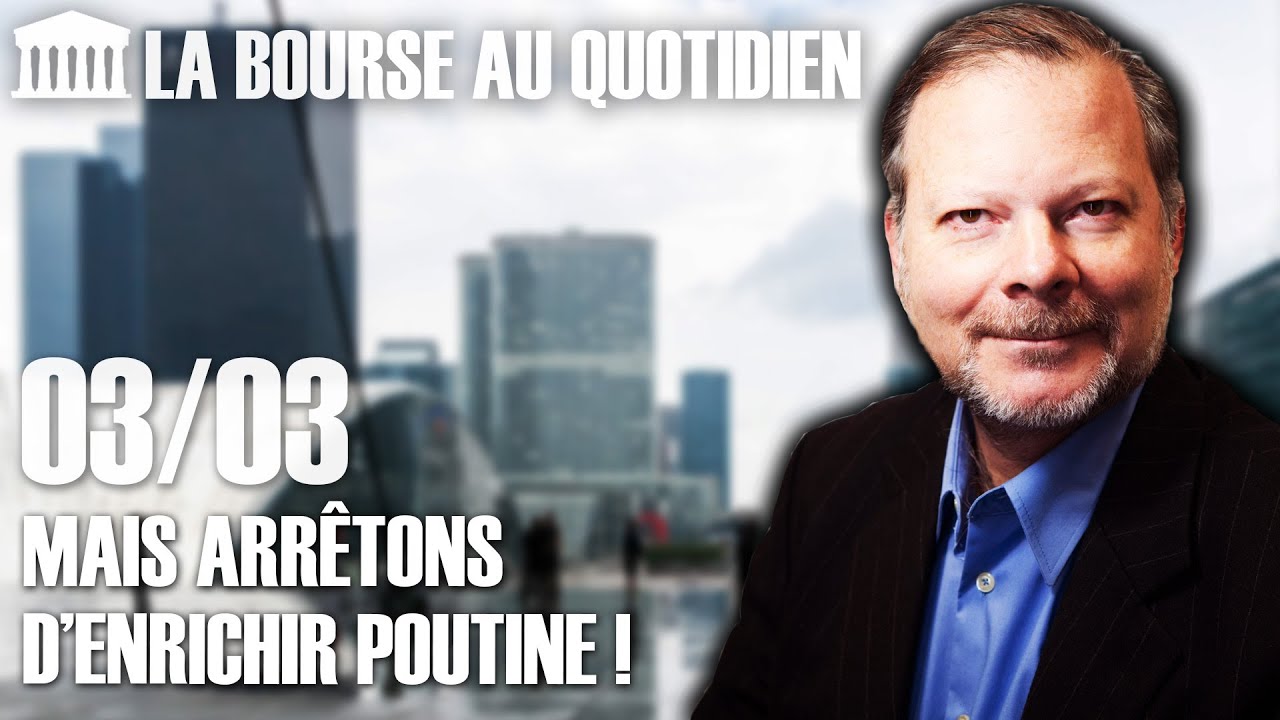 Bourse au Quotidien - Mais arrêtons d'enrichir Poutine !