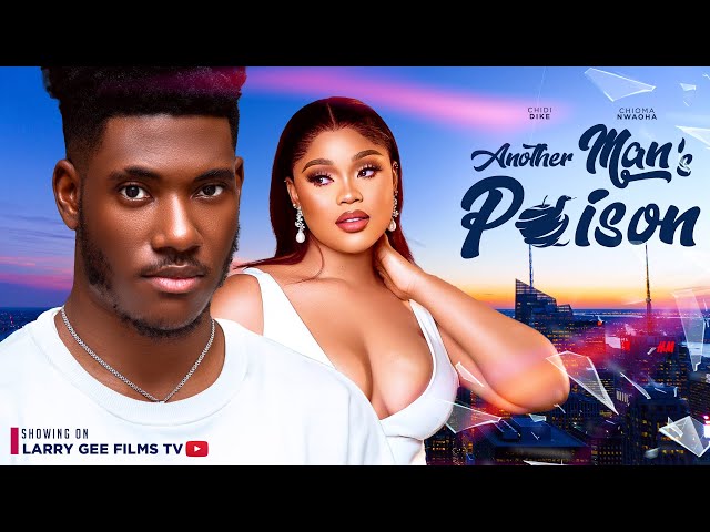 ANOTHER MAN'S POISON - CHIDI DIKE, CHIOMA NWAOHA - 2023 LATEST NIGERIAN MOVIES class=