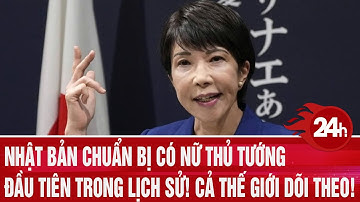 Nhật Bản chuẩn bị có nữ thủ tướng đầu tiên trong lịch sử! Cả thế giới dõi theo!