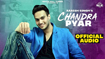 Chandra Pyar (Official Audio) Aarish Singh | New Punjabi Song | Romantic Songs 2023 | WhiteHillTunes