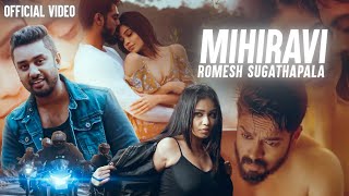 MIHIRAVI | Romesh Sugathapala |  Video |  (මිහිරාවී)