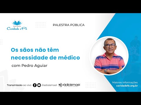 Os sãos não têm necessidade de médico | Palestra com Pedro Aguiar