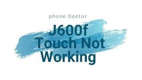 Samsung J6 touch not working