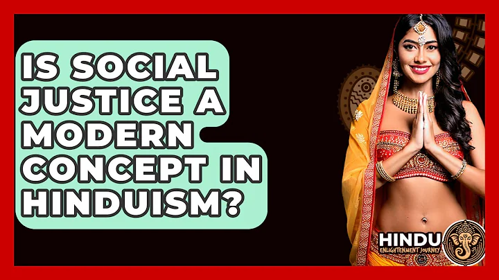 Is Social Justice A Modern Concept In Hinduism? - Hindu Enlightenment Journey
