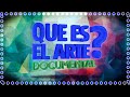 🎨QUÉ ES EL ARTE? 🤔 Te lo explicamos en este DOCUMENTAL