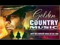 Golden Old Country Song Of All Time - Classic Country Songs 2022 - Old Country Music Collection