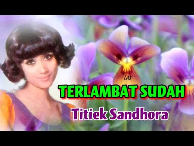 TERLAMBAT SUDAH - Titiek Sandhora class=