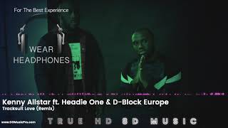 Kenny Allstar ft  Headie One & D Block -  Tracksuit Love (Remix)  | HD 8D Audio 🎧 | Tru8D HD Music