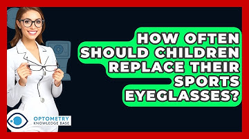 How Often Should Children Replace Their Sports Eyeglasses? - Optometry Knowledge Base