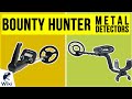 10 Best Bounty Hunter Metal Detectors 2020