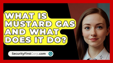 What Is Mustard Gas And What Does It Do? - SecurityFirstCorp.com