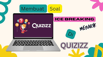 Tutorial membuat pertanyaan pembuka atau ice breaking menarik dengan QUIZIZZ