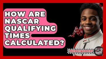 How Are NASCAR Qualifying Times Calculated? - The Racing Xpert