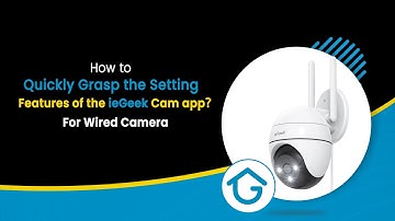 Quickly Grasp the Setting Features of ieGeek Cam App | For Wired Camera