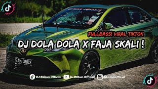 DJ DOLA DOLA X FAJA SKALI | FULLBASS VIRAL TIKTOK !