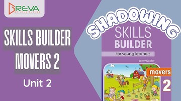 Phát âm chuẩn Shadowing - Skills Builder for Movers 2 - Unit 2 | Greva Language School