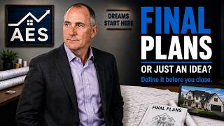 Don’t Close Without Final Construction Plans