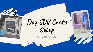 Dog Sport Car Crate Setup Ruff Land Kennels