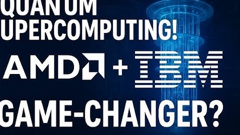 AMD + IBM: Quantum Supercomputing Game-Changer?