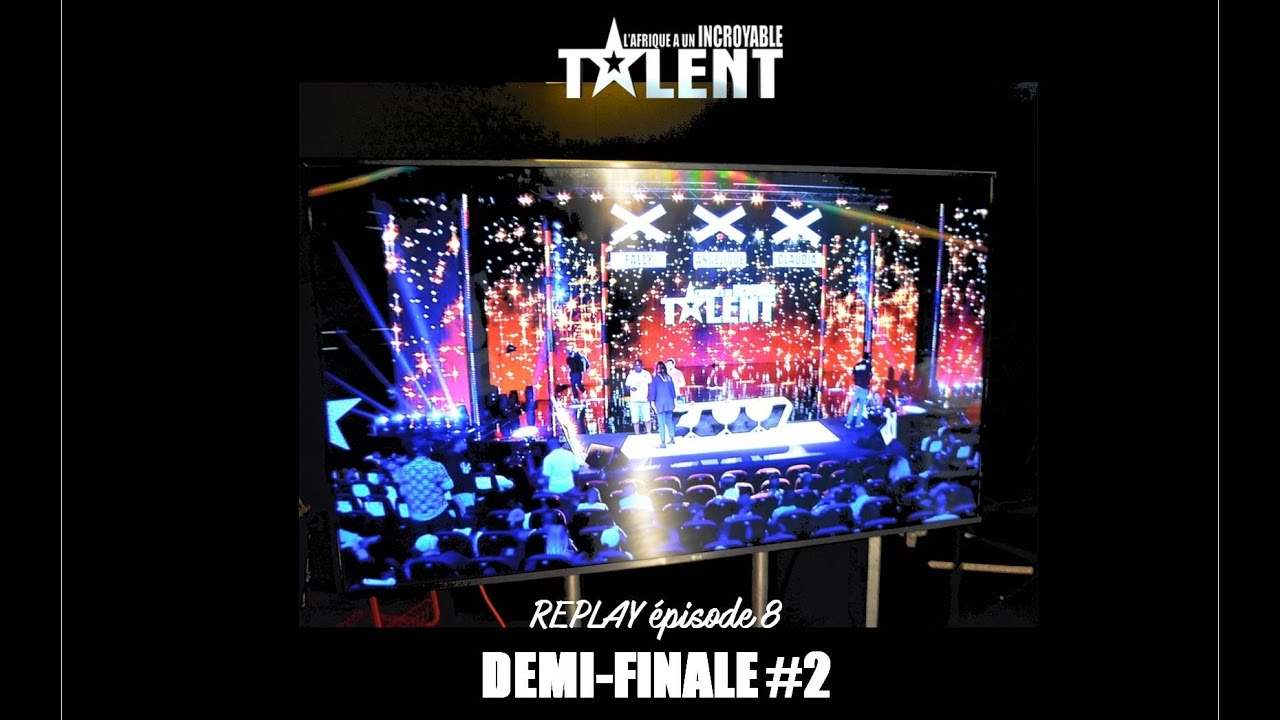 REPLAY OFFICIEL - L'Afrique a un incroyable talent - Demi Finales 2