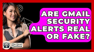 Are Gmail Security Alerts Real Or Fake? - TheEmailToolbox.com