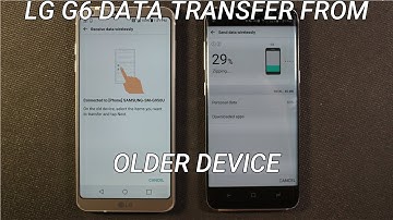 LG G6 Data Transfer from Older Device